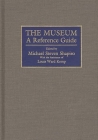 The Museum: A Reference Guide By Michael S. Sharpiro Cover Image