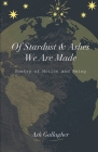 Of Stardust & Ashes We Are Made By Ash Gallagher Cover Image
