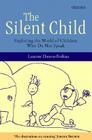 The Silent Child: Exploring the World of Children Who Do Not Speak Cover Image