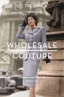 Wholesale Couture: London and Beyond, 1930-70 By Liz Tregenza Cover Image
