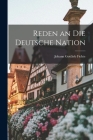 Reden an die Deutsche Nation By Johann Gottlieb Fichte Cover Image