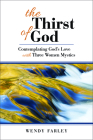 The Thirst of God By Wendy Farley Cover Image