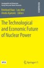 The Technological and Economic Future of Nuclear Power (Energiepolitik Und Klimaschutz. Energy Policy and Climate Pr) By Reinhard Haas (Editor), Lutz Mez (Editor), Amela Ajanovic (Editor) Cover Image