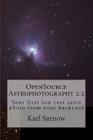 OpenSource Astrophotography 2.2: Your first low cost astro photo from your backyard By Karl Sarnow Cover Image