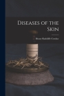 Diseases of the Skin By Henry Radcliffe Crocker Cover Image