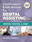 Certification Exam Review for Dental Assisting: Prepare, Practice and Pass! By Melissa D. Campbell Cover Image