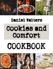 Cookies and Comfort: Recipes for Delicious and Easy Cookies By Daniel Walters Cover Image