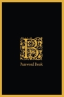 B password Book: The Personal Internet Address, Password Log Book Password book 6x9 in. 110 pages, Password Keeper, Vault, Notebook and By Rebecca Jones Cover Image