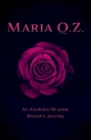 Maria Q. Z.: An Alcoholic/Bi-polar Woman's Journey Cover Image
