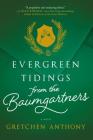 Evergreen Tidings from the Baumgartners By Gretchen Anthony Cover Image
