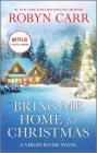 Bring Me Home for Christmas (Virgin River Novel #14) By Robyn Carr Cover Image