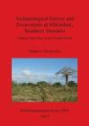 Archaeological Survey and Excavations at Mikindani, Southern Tanzania: Finding Their Place in the Swahili World (BAR International #2859) Cover Image