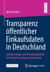 Transparenz Öffentlicher Einkaufsdaten in Deutschland: Anforderungen Und Handlungsfelder Im Kontext Von Open Government By Britta Reuter Cover Image