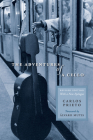The Adventures of a Cello: Revised Edition, with a New Epilogue By Carlos Prieto, Elena C. Murray (Translated by), Álvaro Mutis (Introduction by) Cover Image