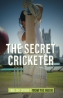 The Secret Cricketer: English Cricket from the Inside By Anonymous Cover Image