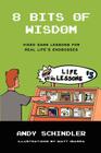 8 Bits of Wisdom: Video Game Lessons for Real Life's Endbosses By Matt Ibarra (Illustrator), Andy Schindler Cover Image