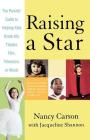 Raising a Star: The Parent's Guide to Helping Kids Break into Theater, Film, Television, or Music By Nancy Carson, Jacqueline Shannon Cover Image