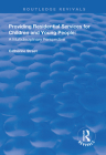 Providing Residential Services for Children and Young People: A Multidisciplinary Perspective (Routledge Revivals) By Catherine Street Cover Image