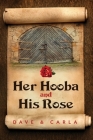 Her Hooba and His Rose By Dave &. Carla Mige Cover Image