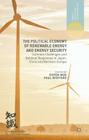 The Political Economy of Renewable Energy and Energy Security: Common Challenges and National Responses in Japan, China and Northern Europe By E. Moe (Editor), P. Midford (Editor) Cover Image