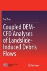 Coupled Dem-Cfd Analyses of Landslide-Induced Debris Flows (Springer Tracts in Civil Engineering) By Tao Zhao Cover Image