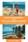 Captain Midnight and the California Dream: 50 Years Adrift in the Golden State Cover Image