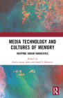 Media Technology and Cultures of Memory: Mapping Indian Narratives By Elwin Susan John (Editor), Amal P. Mathews (Editor) Cover Image