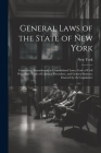General Laws of the State of New York: Containing Amendments to Consolidated Laws, Code of Civil Procedure, Code of Criminal Procedure, and General St By New York Cover Image
