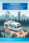 Roam Free: The Ultimate Guide to Staying Connected on Your RV Adventures Cover Image
