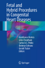 Fetal and Hybrid Procedures in Congenital Heart Diseases Cover Image