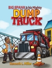 Big Spank and His Mighty Dump Truck By Kenneth L. Miller Cover Image