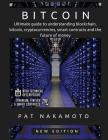 Bitcoin: Ultimate guide to understanding blockchain, bitcoin, cryptocurrencies, smart contracts and the future of money By Pat Nakamoto Cover Image
