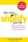 How to Simplify Your Life: Seven Practical Steps to Letting Go of Your Burdens and Living a Happier Life By Werner Tiki Kustenmacher, Lothar Seiwert Cover Image
