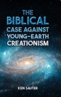 The Biblical Case Against Young-Earth Creationism Cover Image