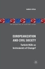 Europeanization and Civil Society: Turkish NGOs as Instruments of Change? (New Perspectives on South-East Europe) By M. Ketola Cover Image