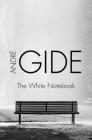 The White Notebook By André Gide, Wade Baskin (Translator) Cover Image
