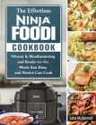 The Effortless Ninja Foodi Cookbook: Vibrant & Mouthwatering and Ready-to-Go Meals that Busy and Novice Can Cook By Edna McDermott Cover Image