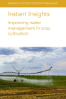 Instant Insights: Improving Water Management in Crop Cultivation By Amir Haghverdi, Brian G. Leib, Susan A. O'Shaughnessy Cover Image