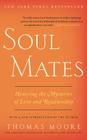 Soul Mates: Honoring the Mysteries of Love and Relationship Cover Image