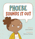 Phoebe Sounds It Out By Julie Zwillich, Denise Holmes (Illustrator) Cover Image