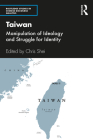 Taiwan: Manipulation of Ideology and Struggle for Identity Cover Image