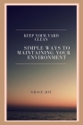 keep your yard clean: simple ways to maintaining your environment By Grace Joy Cover Image