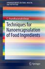 Techniques for Nanoencapsulation of Food Ingredients (Springerbriefs in Food) Cover Image