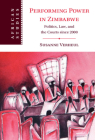 Performing Power in Zimbabwe: Politics, Law, and the Courts Since 2000 (African Studies #155) By Susanne Verheul Cover Image