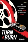 Turn & Burn: The Scriptwriter's Guide to Writing Better Screenplays Faster Cover Image
