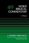 1 Peter, Volume 49: 49 (Word Biblical Commentary) By J. Ramsey Michaels, David Allen Hubbard (Editor), Glenn W. Barker (Editor) Cover Image