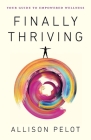 Finally Thriving: Your Guide to Empowered Wellness By Allison Pelot Cover Image