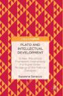Plato and Intellectual Development: A New Theoretical Framework Emphasising the Higher-Order Pedagogy of the Platonic Dialogues By Susanna Saracco Cover Image