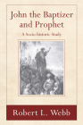 John the Baptizer and Prophet By Robert L. Webb Cover Image