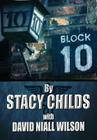 Block 10 By Stacy Childs, David Niall Wilson Cover Image